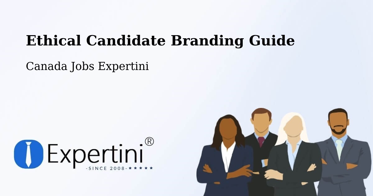 Ethical Candidate Branding Guidelines – Markham - Canada Jobs Expertini