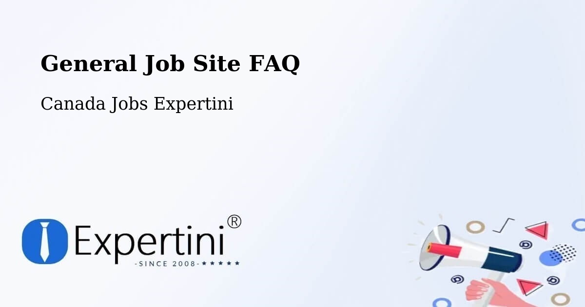 Job Site FAQ – Markham - Canada Jobs Expertini