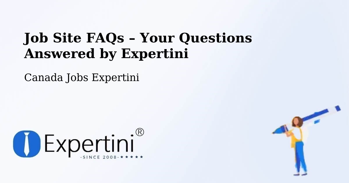 Job Site FAQs – Frequently Asked Questions – Markham - Markham, Canada Jobs Expertini